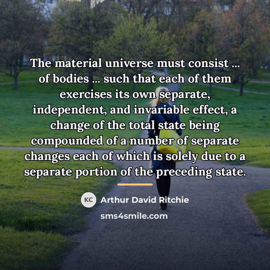 “The material universe must consist ... of bodies ... such…” quote by Arthur David Ritchie