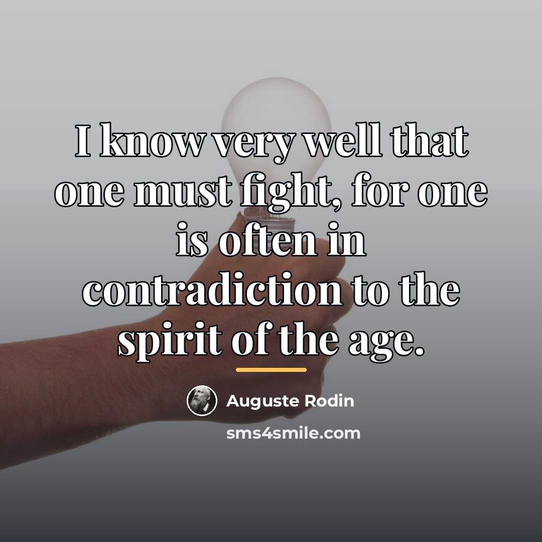 “I know very well that one must fight, for one…” quote by Auguste Rodin