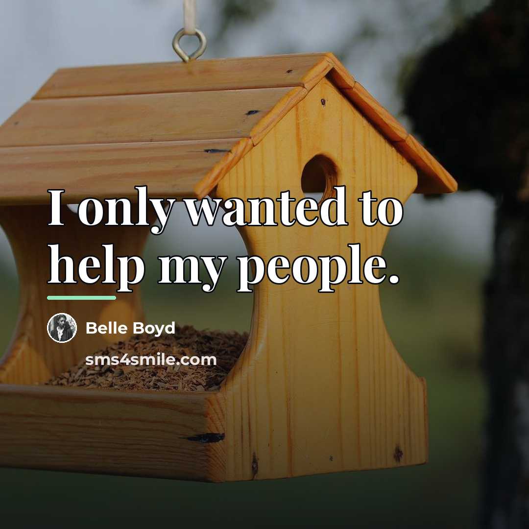 “I only wanted to help my people.…” quote by Belle Boyd