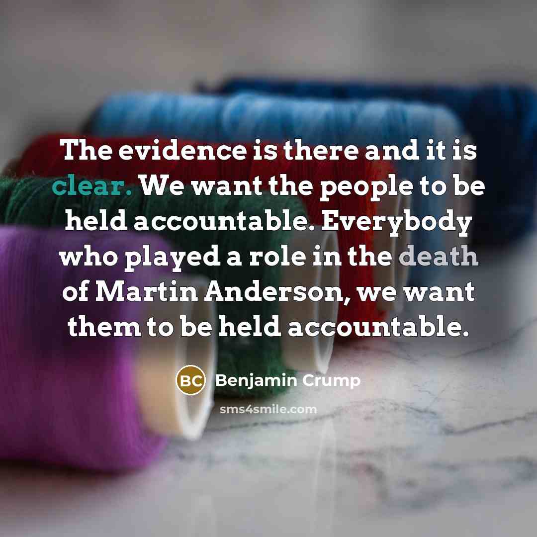 “The evidence is there and it is clear. We want…” quote by Benjamin Crump