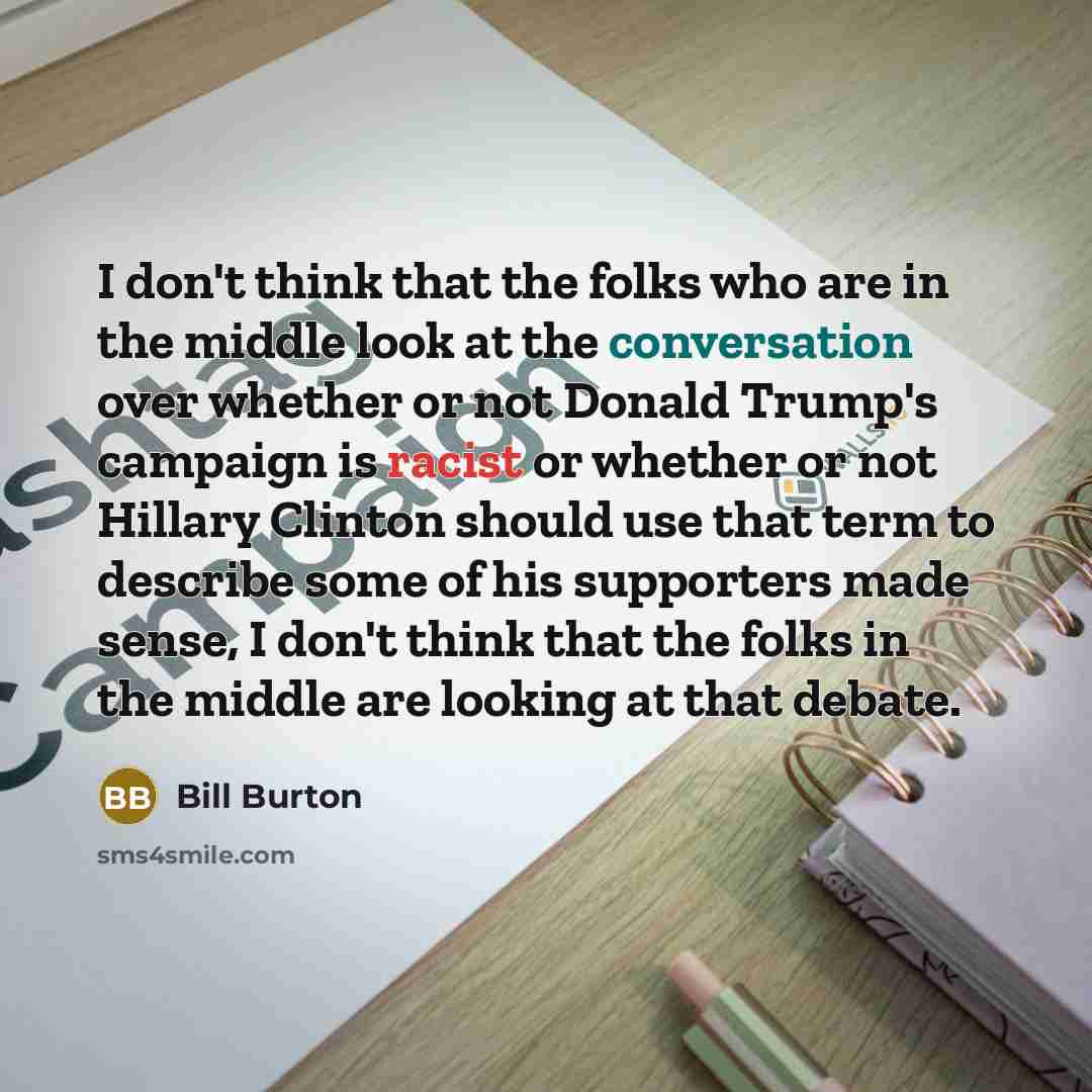 “I don't think that the folks who are in the…” quote by Bill Burton