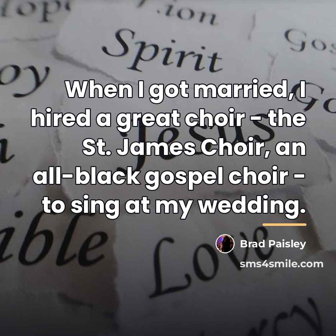 “When I got married, I hired a great choir -…” quote by Brad Paisley