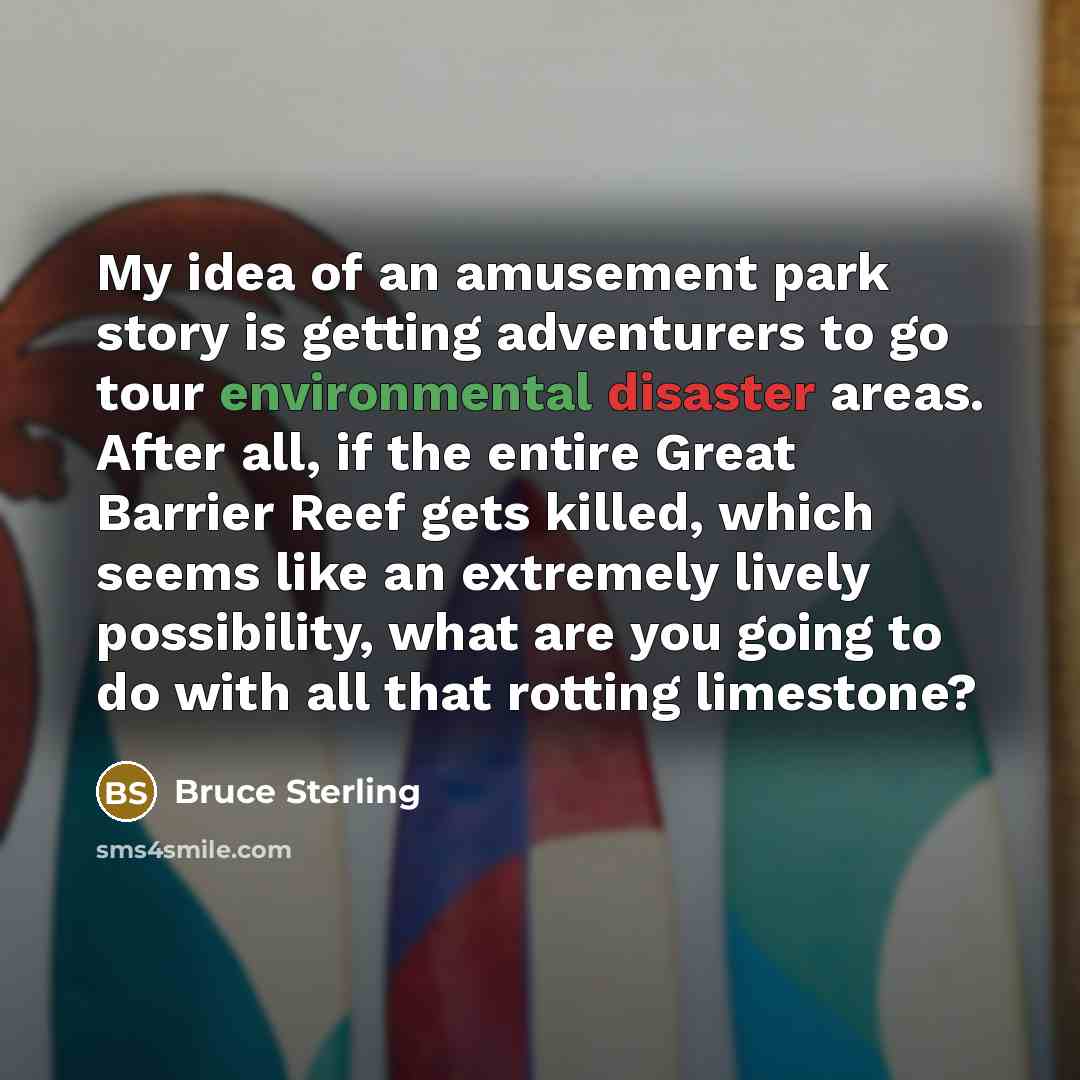 “My idea of an amusement park story is getting adventurers…” quote by Bruce Sterling