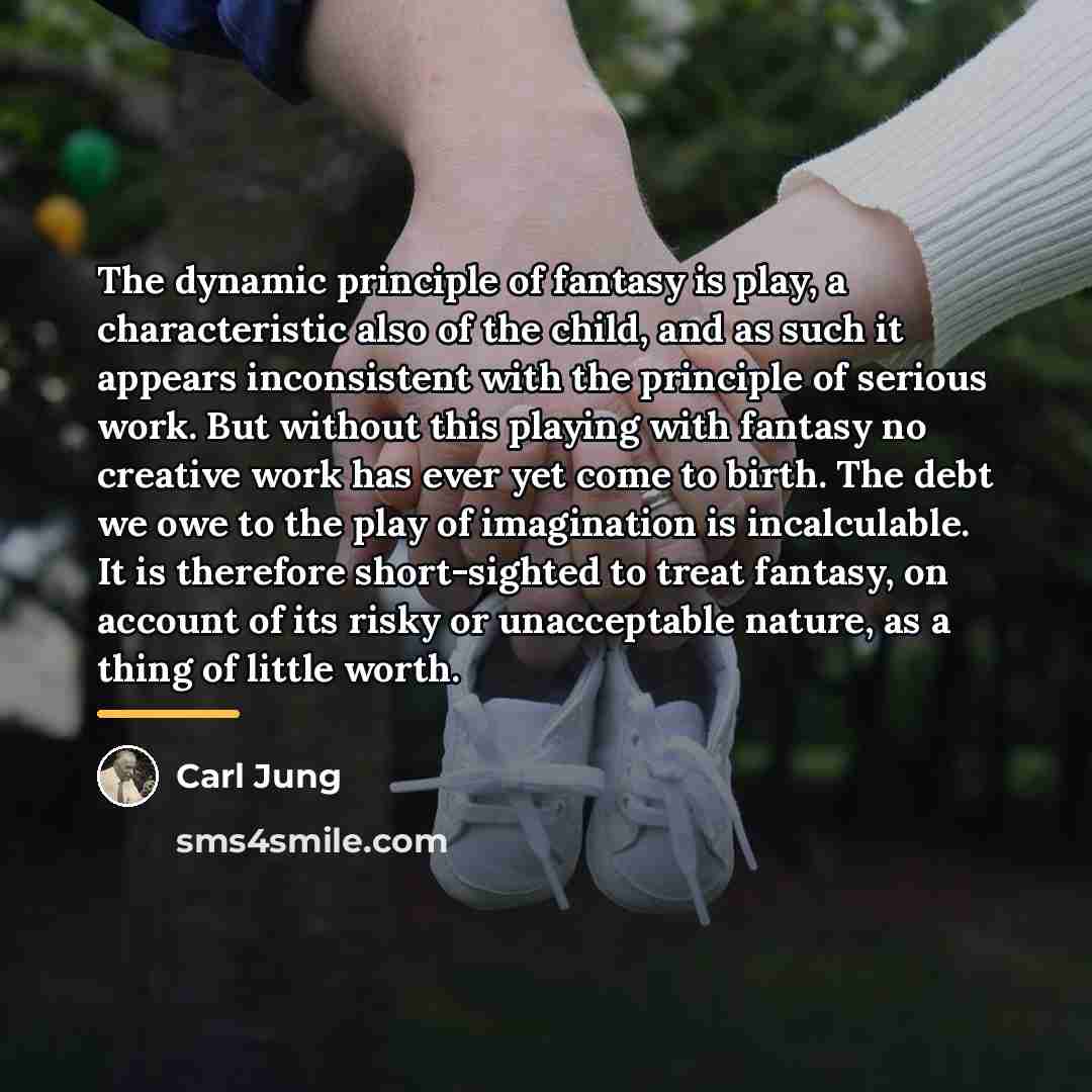 “The dynamic principle of fantasy is play, a characteristic also…” quote by Carl Jung