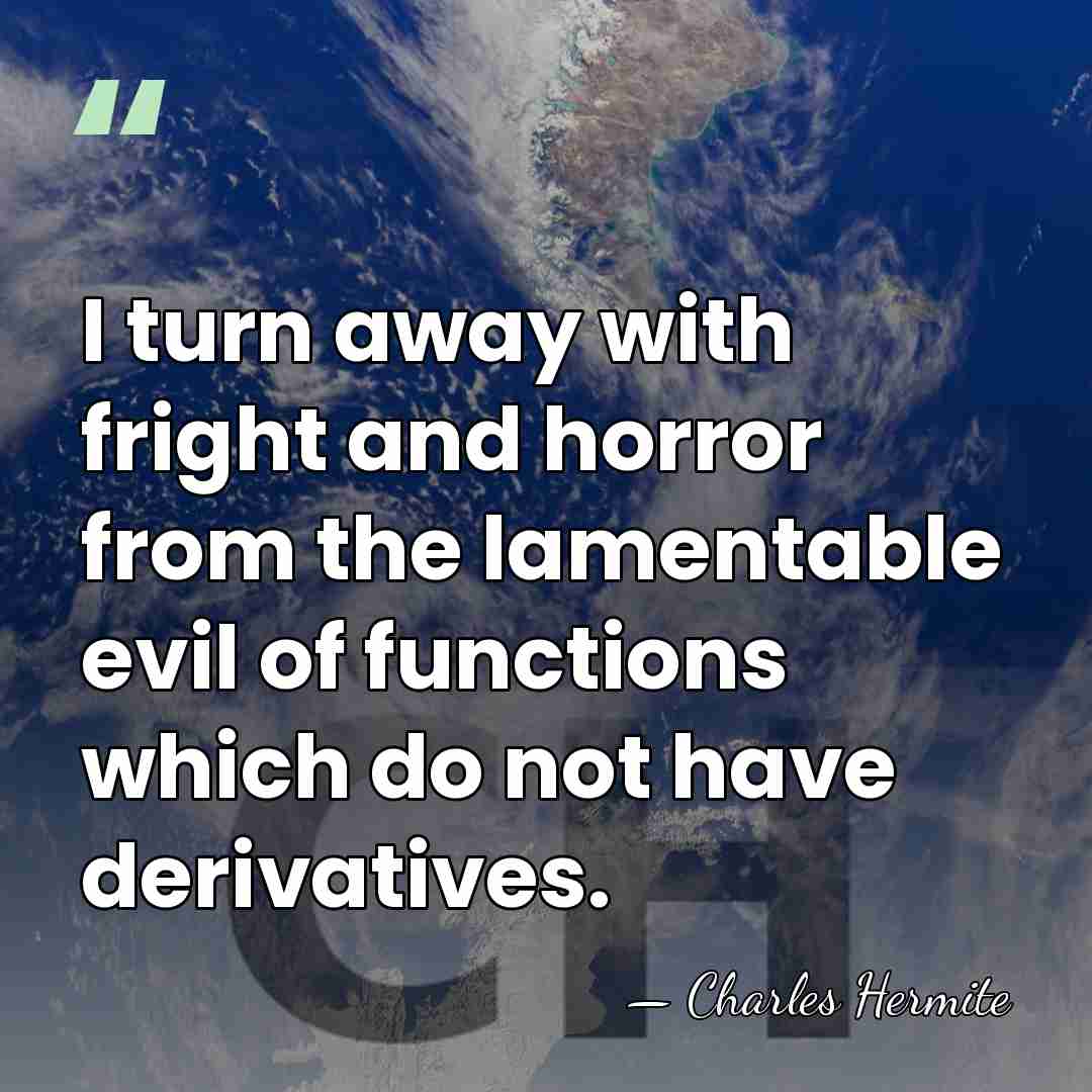I turn away with fright and horror from the lamentable evil of&hellip; - Charles Hermite