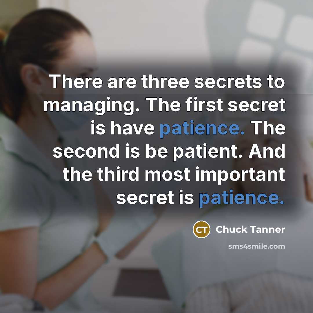 “There are three secrets to managing. The first secret is…” quote by Chuck Tanner