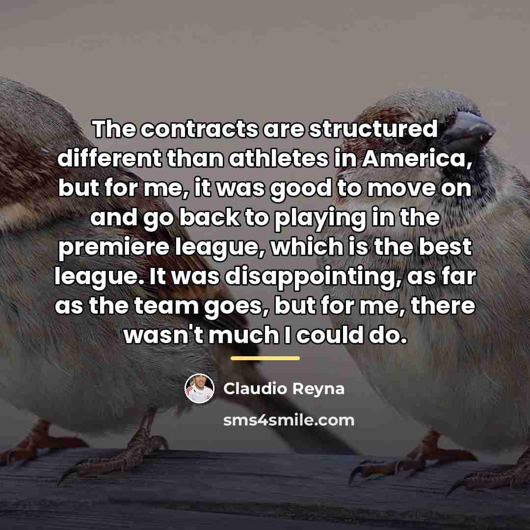 “The contracts are structured different than athletes in America, but…” quote by Claudio Reyna