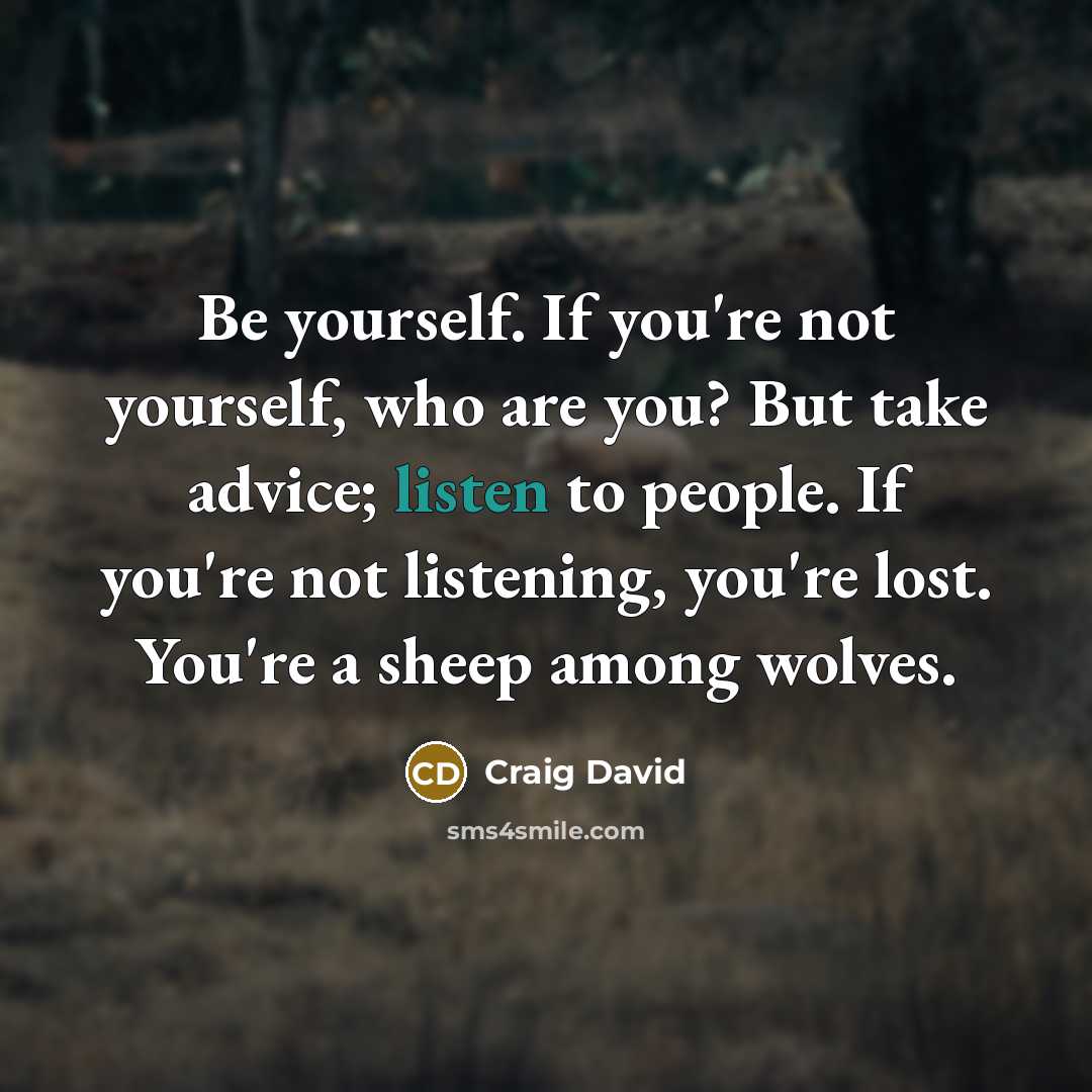 “Be yourself. If you're not yourself, who are you? But…” quote by Craig David