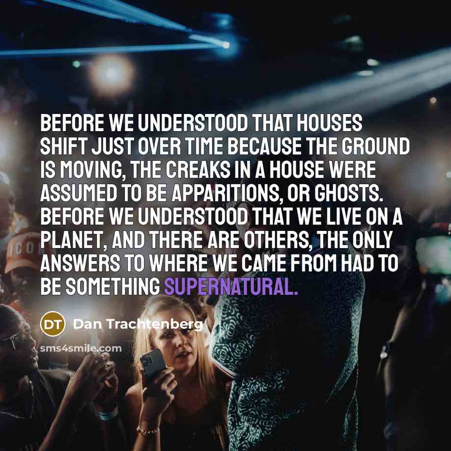 “Before we understood that houses shift just over time because…” quote by Dan Trachtenberg
