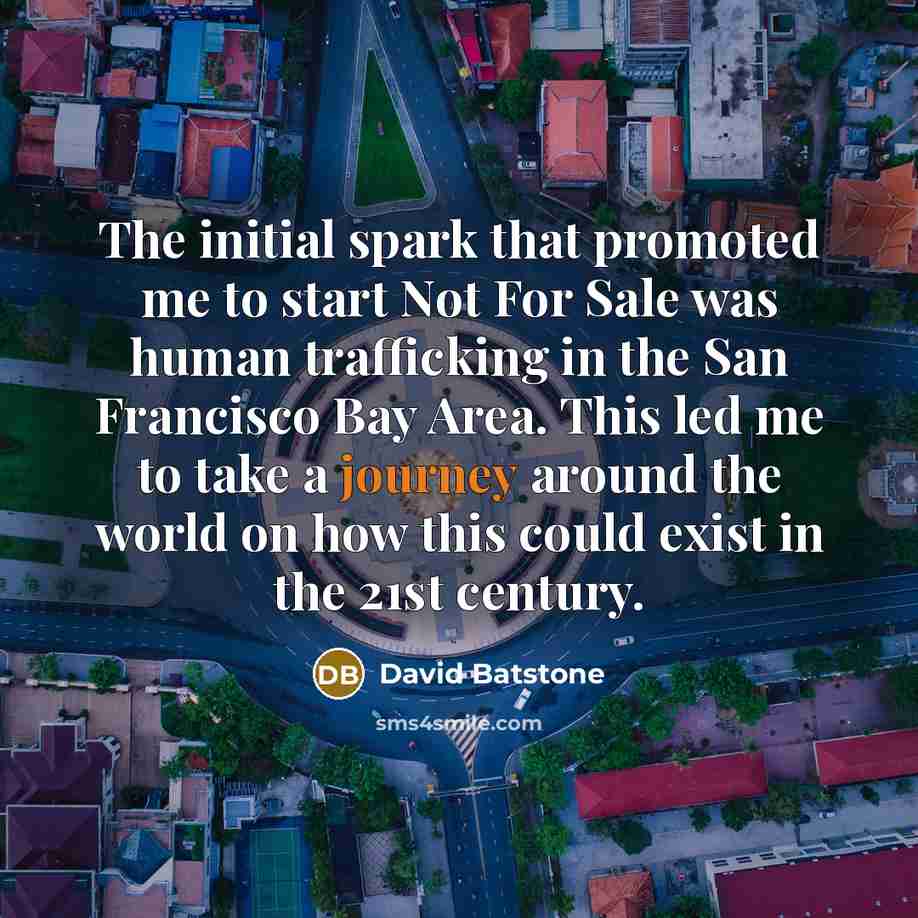 “The initial spark that promoted me to start Not For…” quote by David Batstone