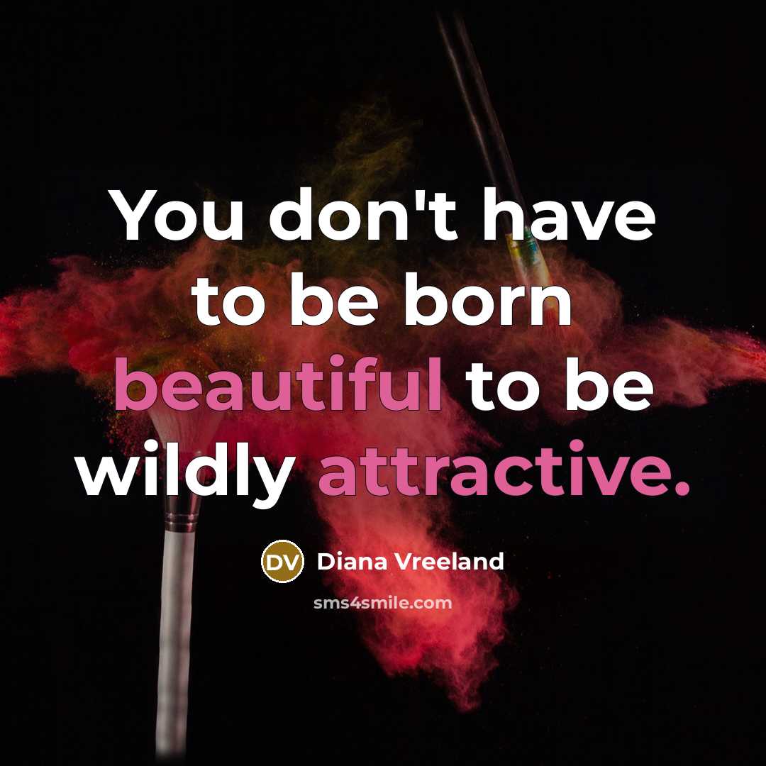 “You don't have to be born beautiful to be wildly…” quote by Diana Vreeland