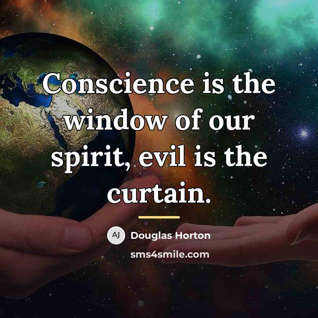 “Conscience is the window of our spirit, evil is the…” quote by Douglas Horton