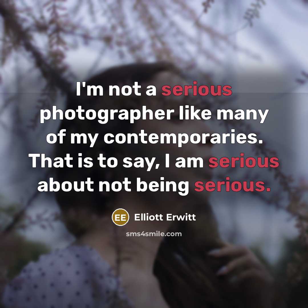 “I'm not a serious photographer like many of my contemporaries.…” quote by Elliott Erwitt