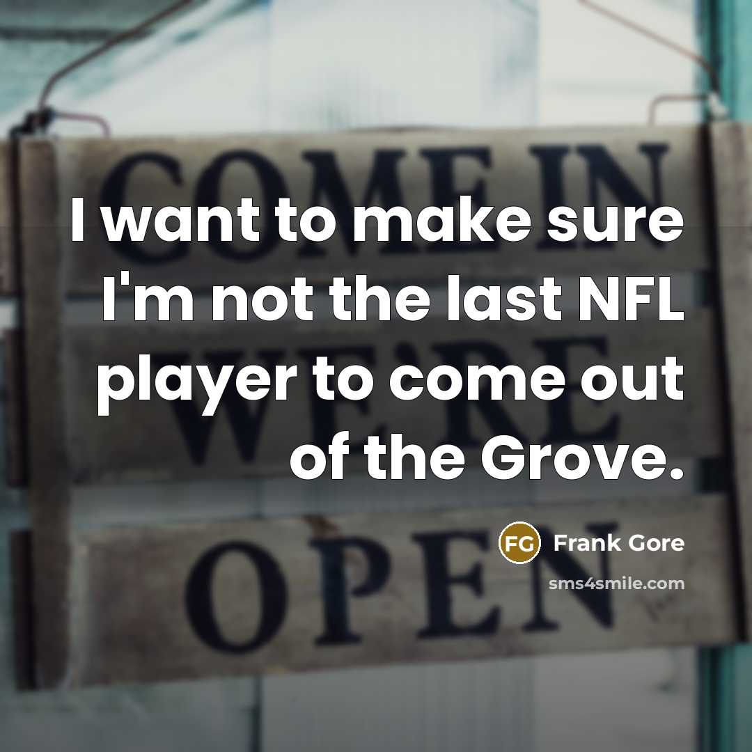“I want to make sure I'm not the last NFL…” quote by Frank Gore