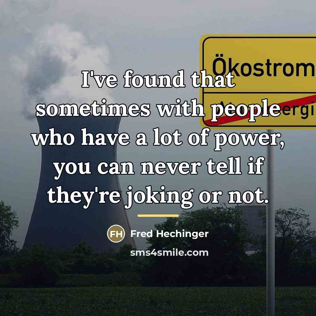 “I've found that sometimes with people who have a lot…” quote by Fred Hechinger