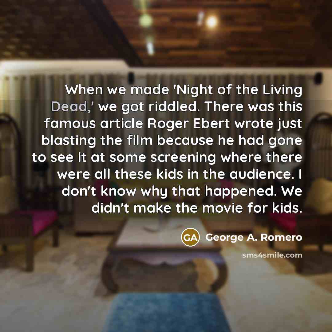 “When we made 'Night of the Living Dead,' we got…” quote by George A. Romero