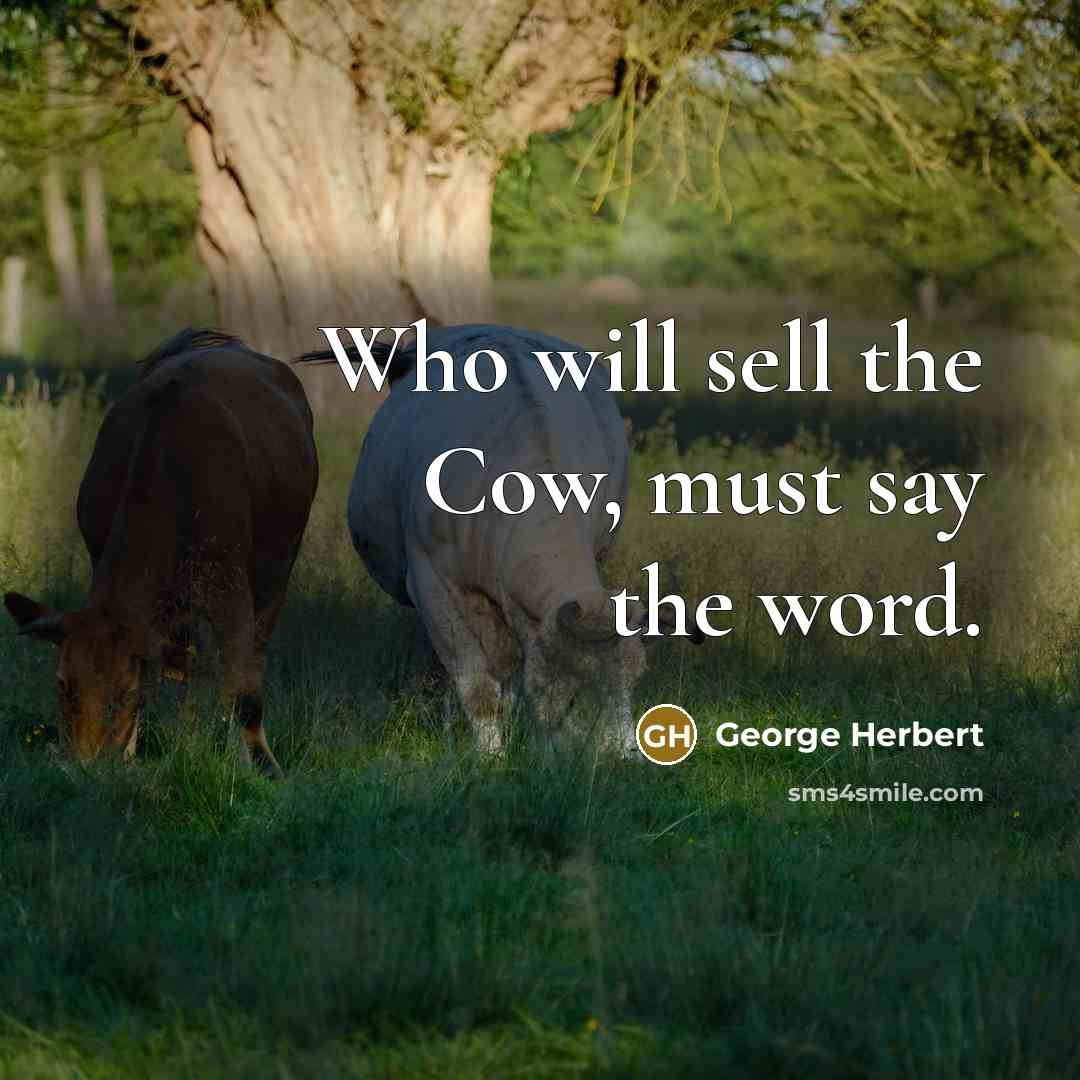 “Who will sell the Cow, must say the word.…” quote by George Herbert