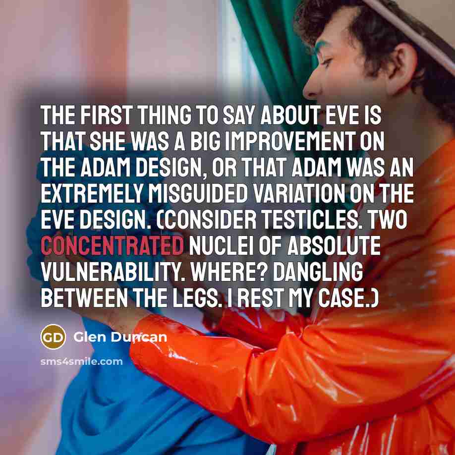 “The first thing to say about Eve is that she…” quote by Glen Duncan