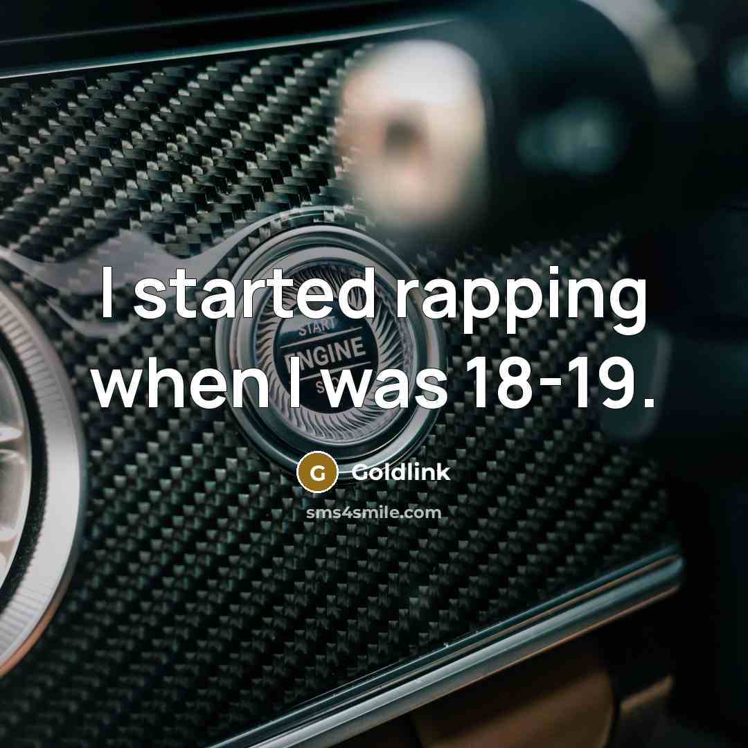 “I started rapping when I was 18-19.” quote by Goldlink