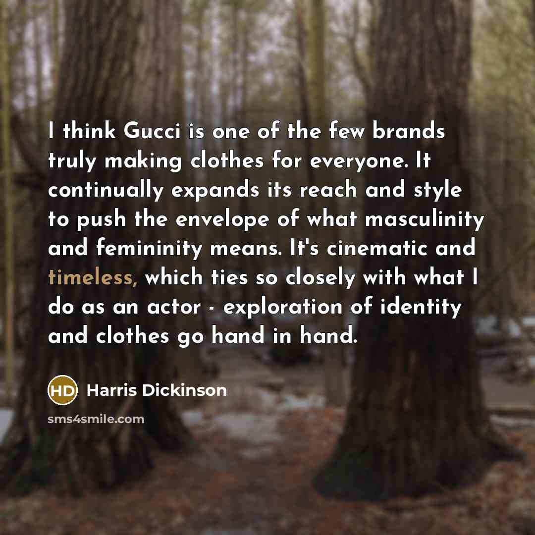 “I think Gucci is one of the few brands truly…” quote by Harris Dickinson