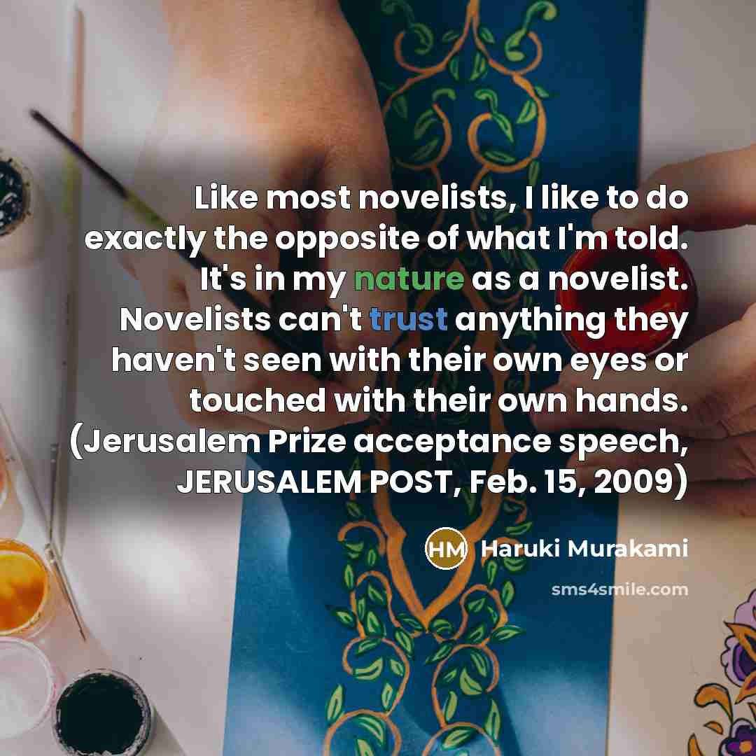“Like most novelists, I like to do exactly the opposite…” quote by Haruki Murakami