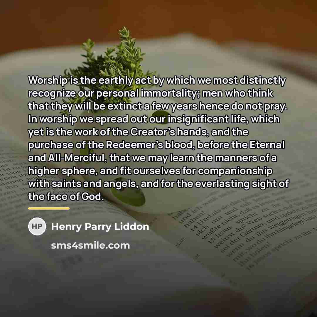 “Worship is the earthly act by which we most distinctly…” quote by Henry Parry Liddon