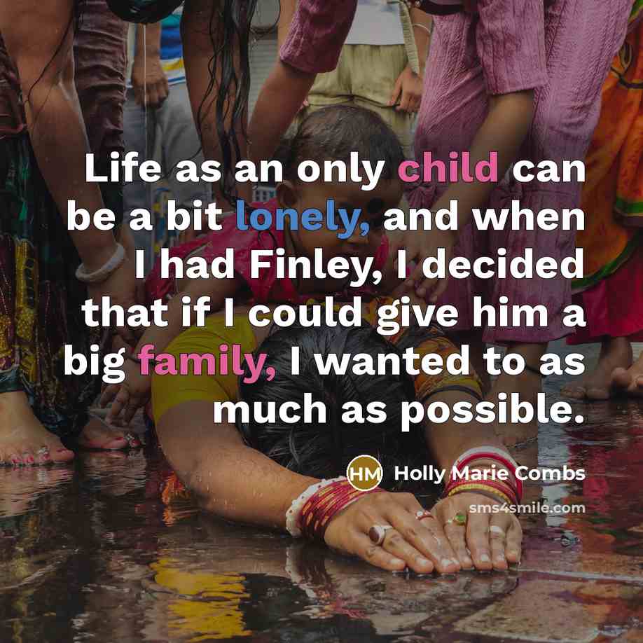 “Life as an only child can be a bit lonely,…” quote by Holly Marie Combs