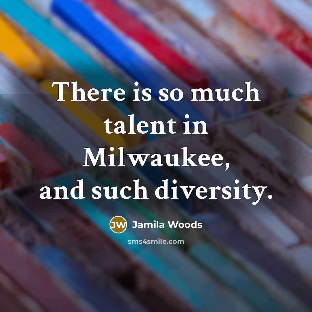 “There is so much talent in Milwaukee, and such diversity.…” quote by Jamila Woods