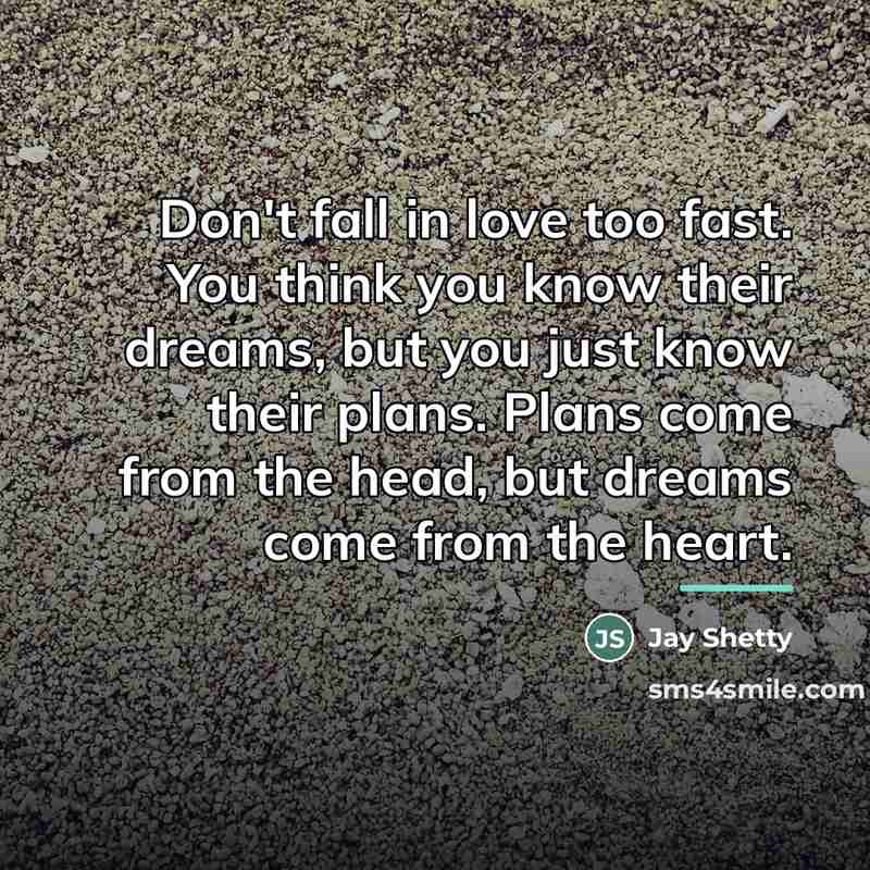 “Don't fall in love too fast. You think you know…” quote by Jay Shetty