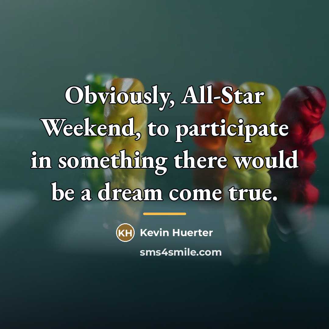 “Obviously, All-Star Weekend, to participate in something there would be…” quote by Kevin Huerter