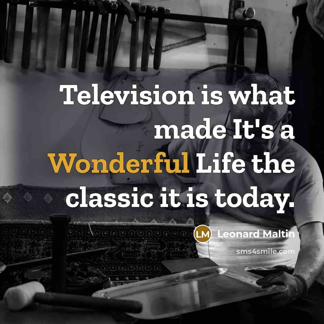 “Television is what made It's a Wonderful Life the classic…” quote by Leonard Maltin