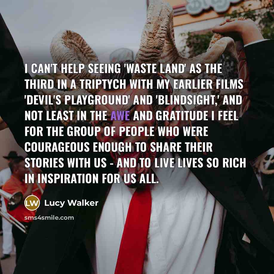 “I can't help seeing 'Waste Land' as the third in…” quote by Lucy Walker