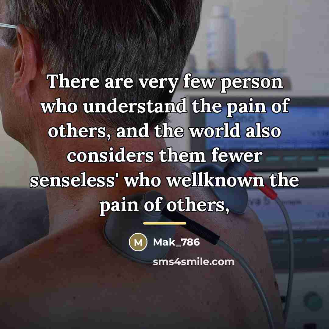 “There are very few person who understand the pain of…” quote by Mak_786