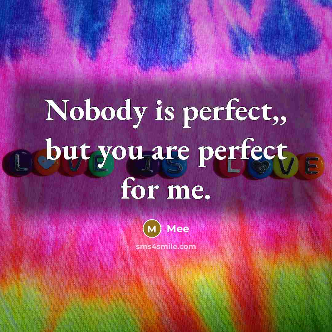 “Nobody is perfect,, but you are perfect for me.…” quote by Mee