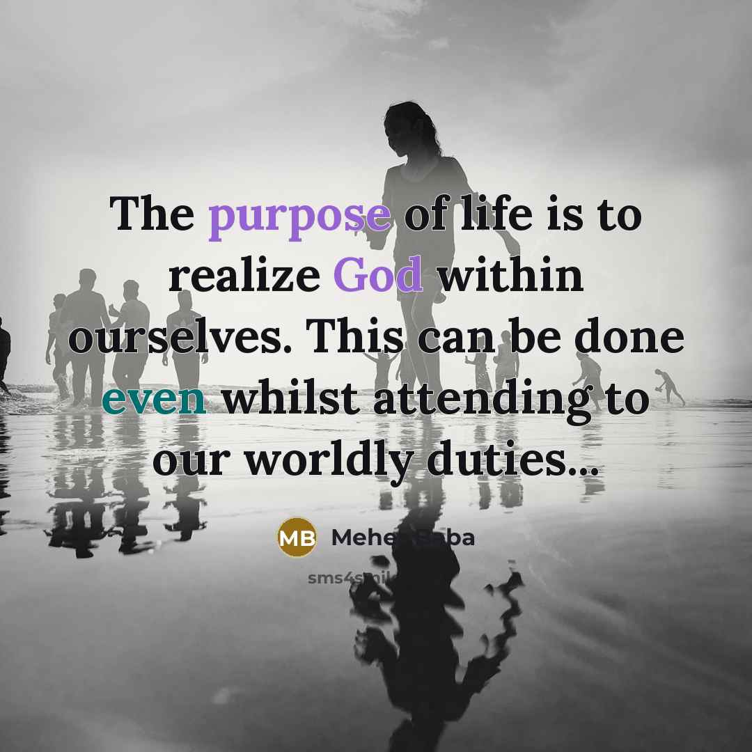 “The purpose of life is to realize God within ourselves.…” quote by Meher Baba