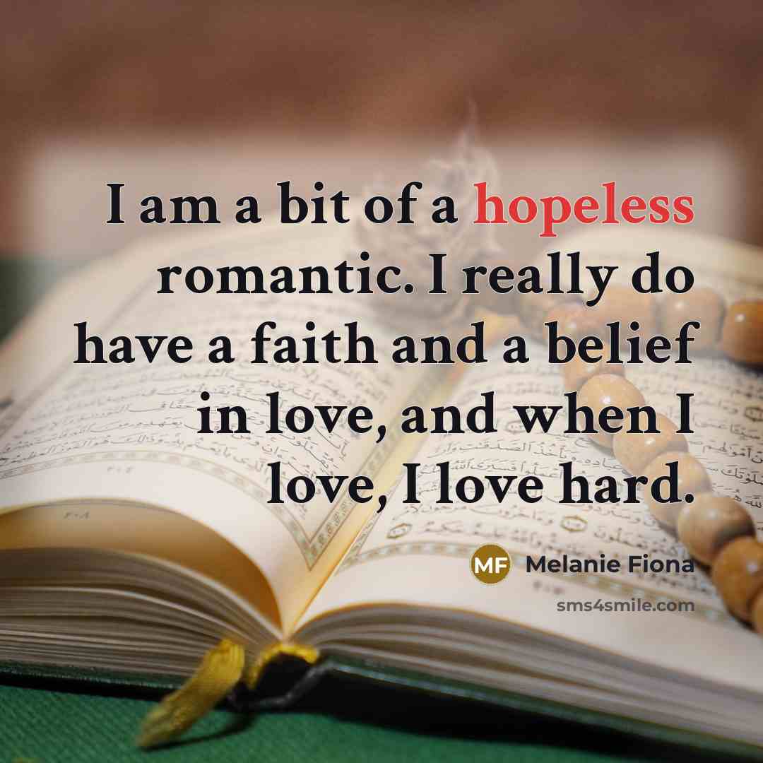 “I am a bit of a hopeless romantic. I really…” quote by Melanie Fiona