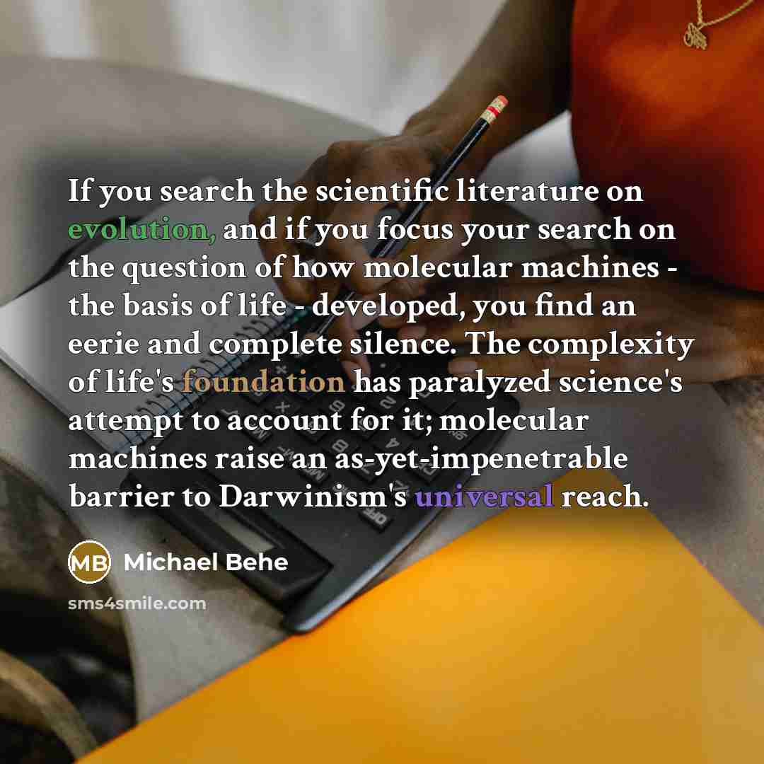 “If you search the scientific literature on evolution, and if…” quote by Michael Behe