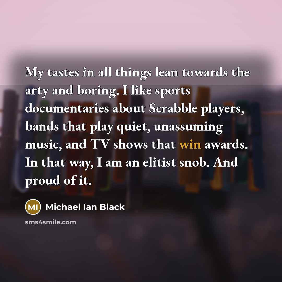 “My tastes in all things lean towards the arty and…” quote by Michael Ian Black