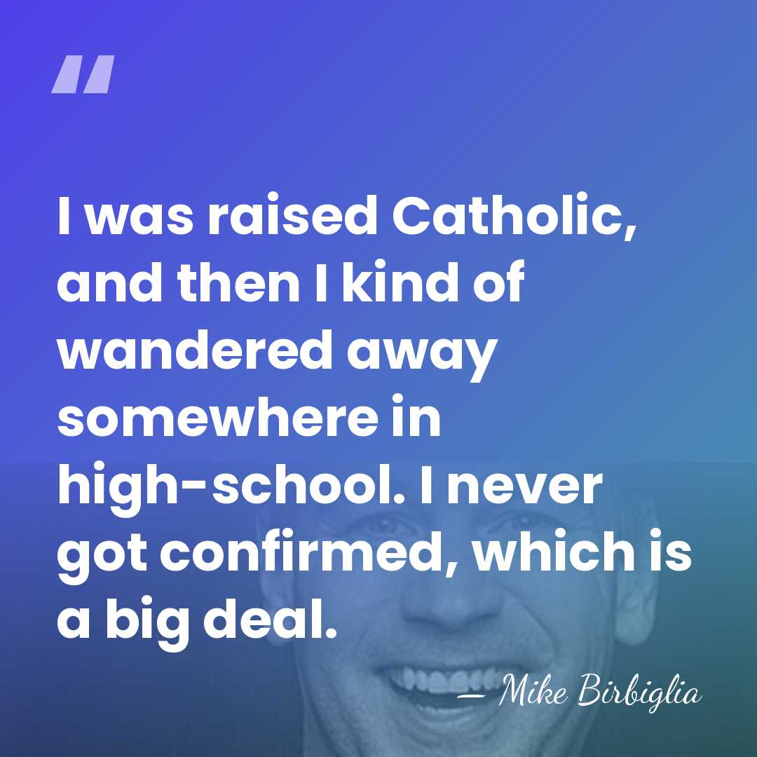 I was raised Catholic, and then I kind of wandered away somewhere&hellip; - Mike Birbiglia