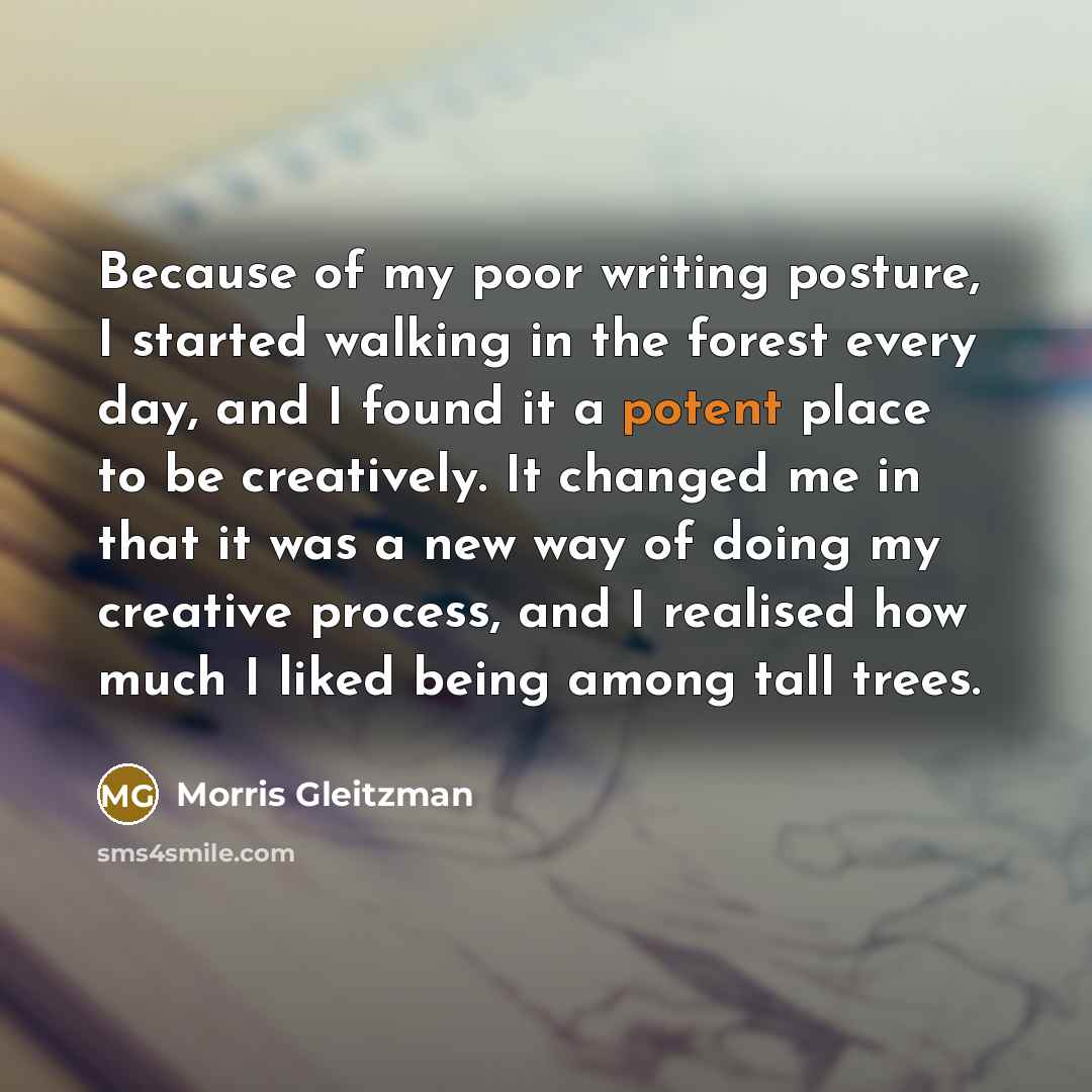 “Because of my poor writing posture, I started walking in…” quote by Morris Gleitzman