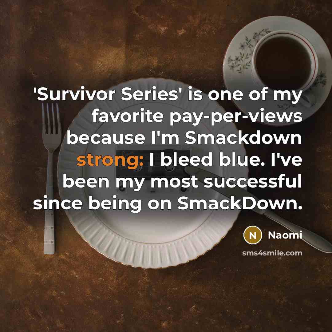 “'Survivor Series' is one of my favorite pay-per-views because I'm…” quote by Naomi