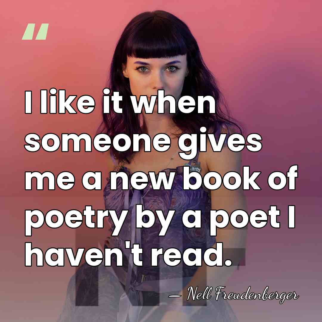I like it when someone gives me a new book of poetry&hellip; - Nell Freudenberger