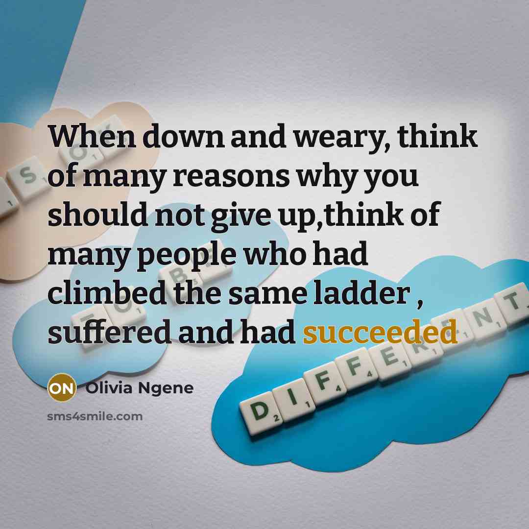 “When down and weary, think of many reasons why you…” quote by Olivia Ngene