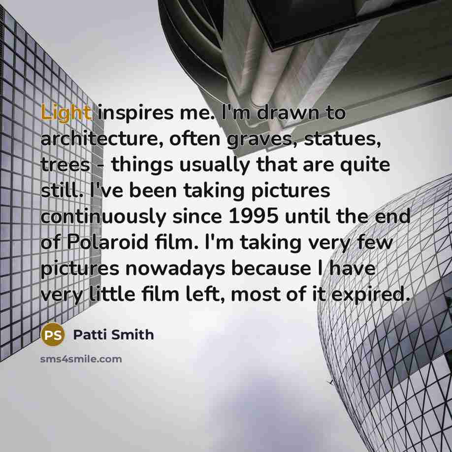“Light inspires me. I'm drawn to architecture, often graves, statues,…” quote by Patti Smith