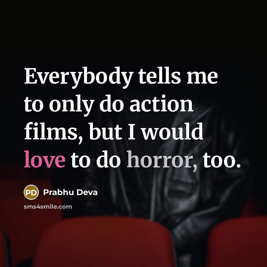“Everybody tells me to only do action films, but I…” quote by Prabhu Deva