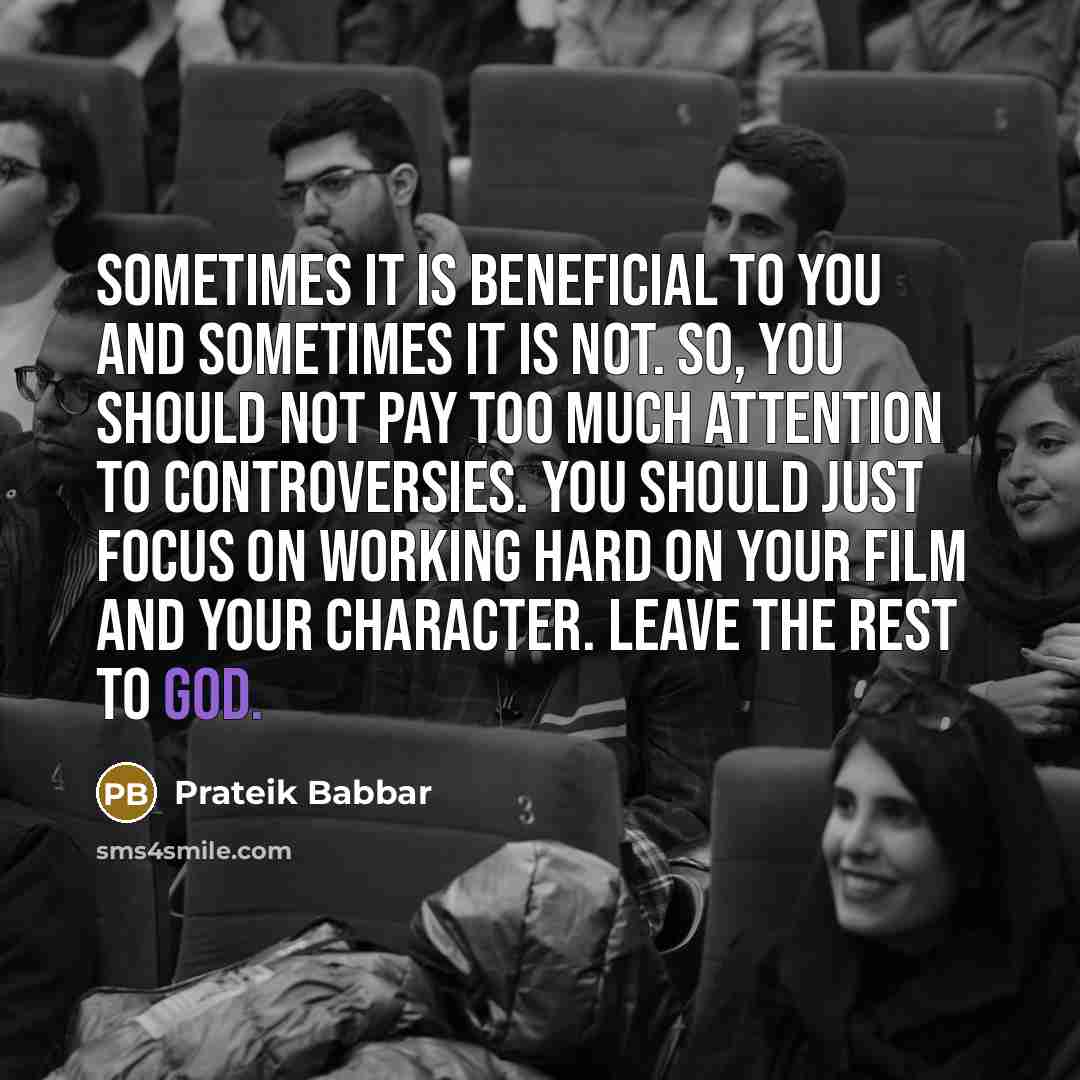 “Sometimes it is beneficial to you and sometimes it is…” quote by Prateik Babbar