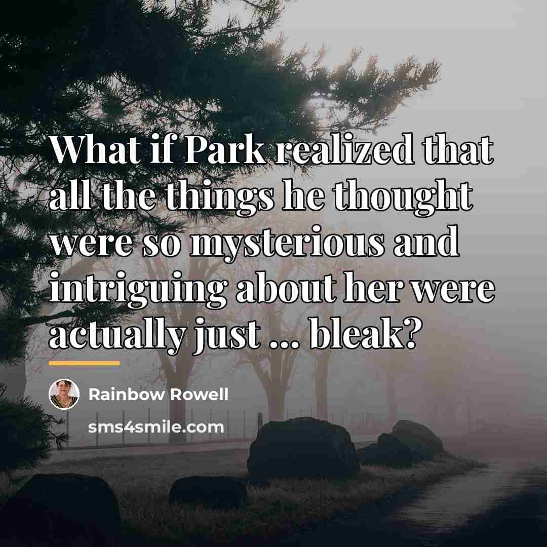 “What if Park realized that all the things he thought…” quote by Rainbow Rowell