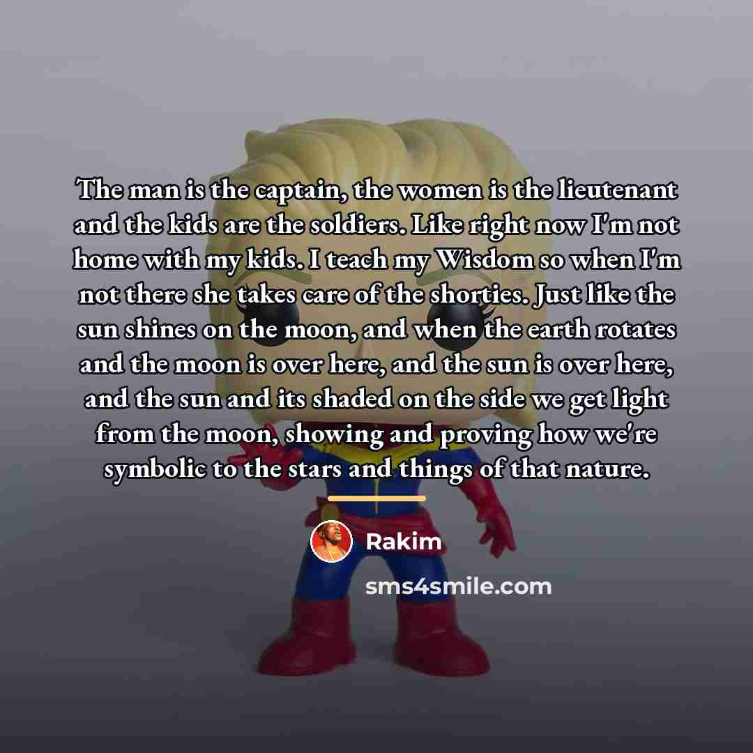 “The man is the captain, the women is the lieutenant…” quote by Rakim
