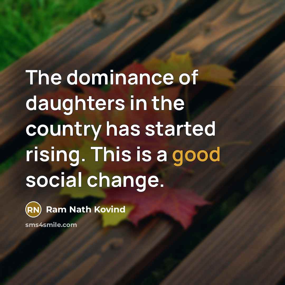 “The dominance of daughters in the country has started rising.…” quote by Ram Nath Kovind