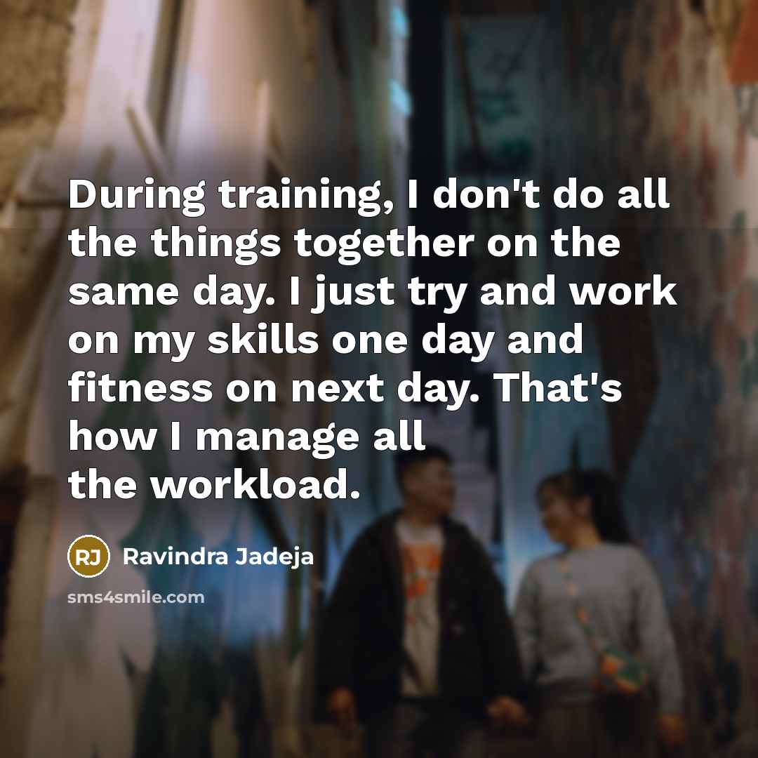 “During training, I don't do all the things together on…” quote by Ravindra Jadeja